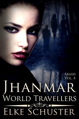 Arash Vol. 4: Jhanmar - World Travellers by Elke Schuster
