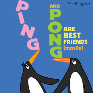 Ping and Pong Are Best Friends by Tim Hopgood