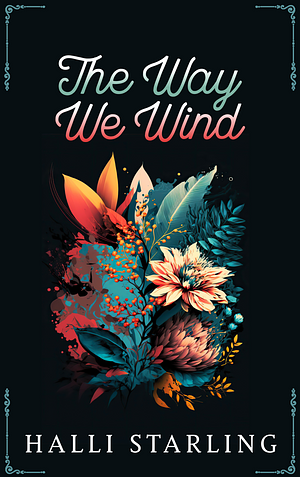 The Way We Wind by Halli Starling