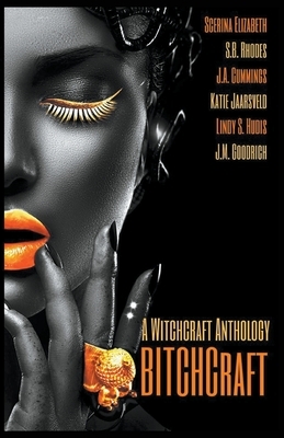 BitchCraft: A Witchcraft Anthology by Katie Jaarsvveld, Scerina Elizabeth, J. A. Cummings