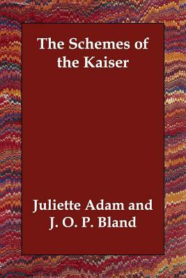 The Schemes of the Kaiser by Juliette Adam