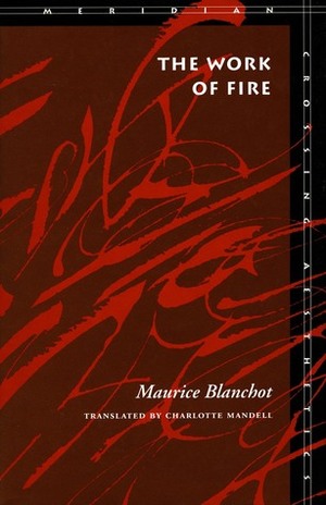 The Work of Fire by Maurice Blanchot, Charlotte Mandell