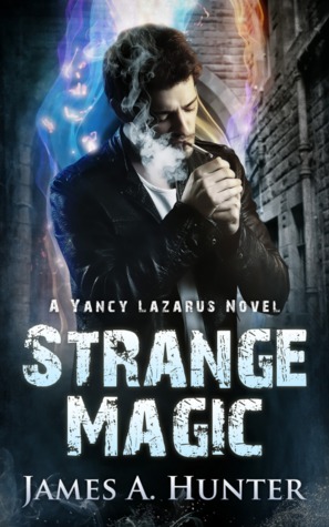 Strange Magic by James A. Hunter