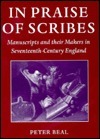 In Praise of Scribes: Manuscripts and Their Makers in Seventeenth-Century England by Peter Beale