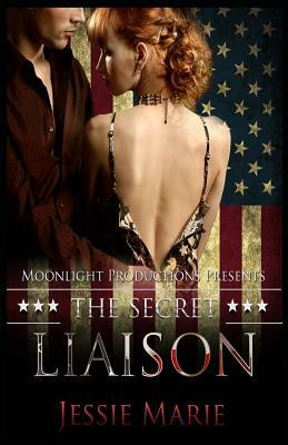 The Secret Liaison by Jessie Marie