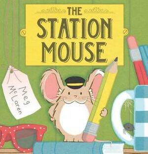 The Station Mouse by Meg McLaren