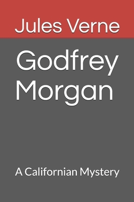 Godfrey Morgan A Californian Mystery by Jules Verne