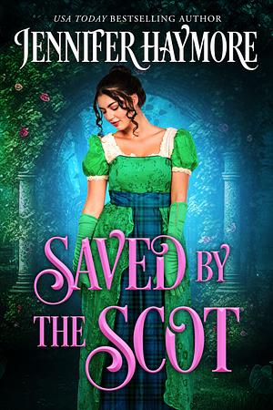 Saved by the Scot by Jennifer Haymore, Jennifer Haymore
