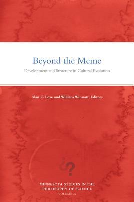 Beyond the Meme, Volume 22: Development and Structure in Cultural Evolution by 