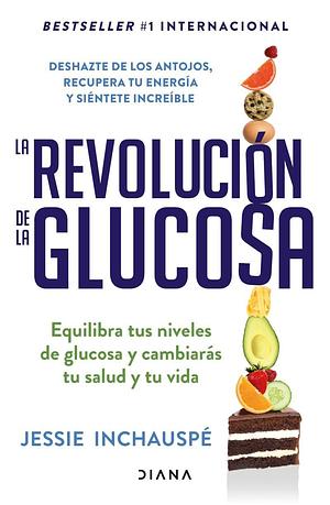 La revolución de la Glucosa / Glucose Revolution by Jessie Inchauspé, Jessie Inchauspé