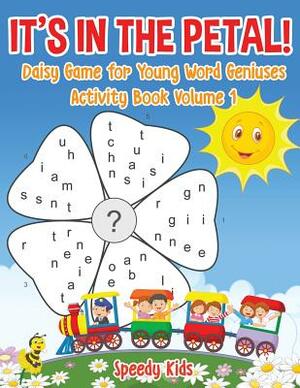 It's in the Petal! Daisy Game for Young Word Geniuses - Activity Book Volume 1 by Speedy Kids