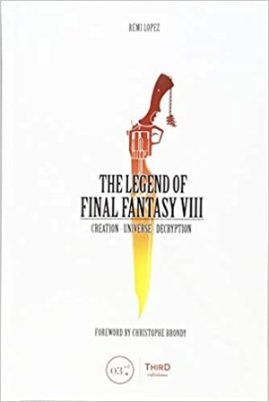 The Legend of Final Fantasy VIII by Rémi Lopez