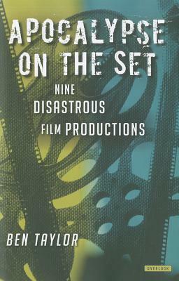 Welcome to My Nightmare: Eight Disastrous Film Productions by Ben Taylor