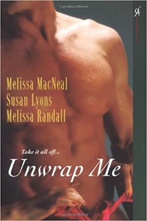 Unwrap Me by Melissa MacNeal, Susan Lyons, Melissa Randall
