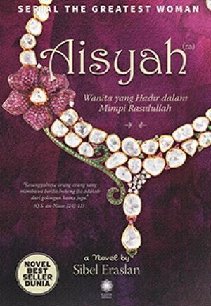 Aisyah: Wanita yang Hadir dalam Mimpi Rasulullah (The Greatest Women #1) by Sibel Eraslan