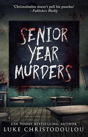 Senior Year Murders by Luke Christodoulou