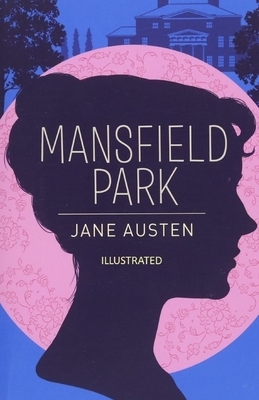 Mansfield Park Illustrated by Jane Austen