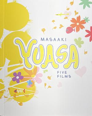 Masaaki Yuasa Five Films by Emily Yoshida