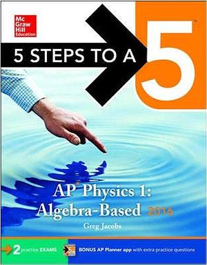 5 Steps to a 5 AP Physics 1 2016 by Greg Jacobs