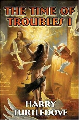 The Time of Troubles I by Harry Turtledove