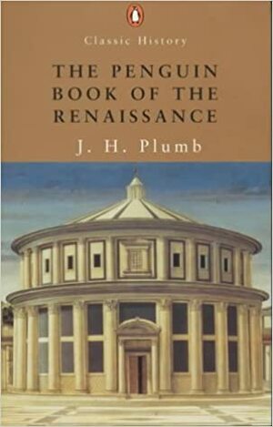 The Penguin Book Of The Renaissance by J.H. Plumb