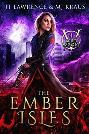 The Ember Isles by M.J. Kraus, J.T. Lawrence