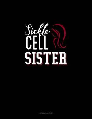 Sickle Cell Sister: 3 Column Ledger by 