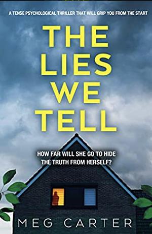 The Lies We Tell by Meg Carter