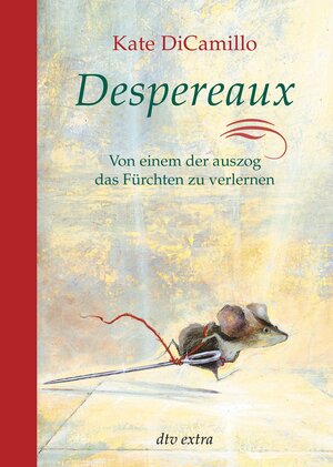 Despereaux - Von einem, der auszog, das Fürchten zu verlernen by Kate DiCamillo