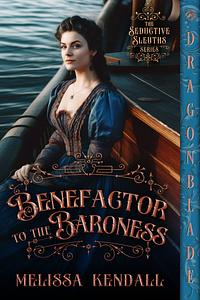 Benefactor to the Baroness by Melissa Kendall