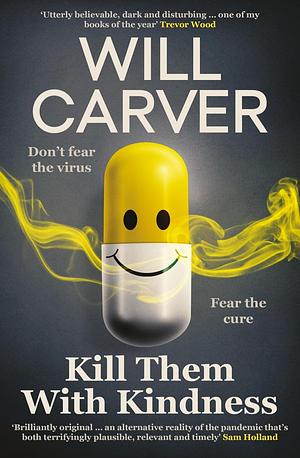 Kill Them With Kindness by Will Carver