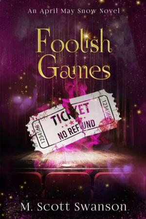 Foolish Games; April May Snow Novel #7: A Southern Paranormal Fiction by M. Scott Swanson, M. Scott Swanson