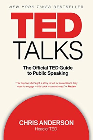 TED Talks: The official TED Guide to Public Speaking by Chris J. Anderson