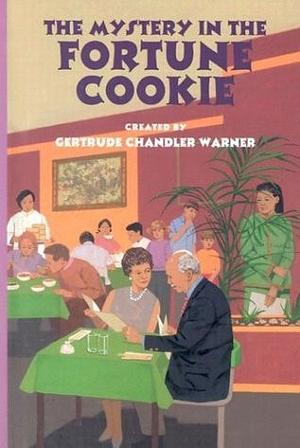 The Mystery in the Fortune Cookie by Gertrude Chandler Warner