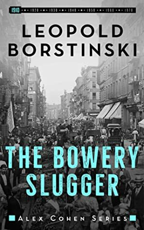 The Bowery Slugger (Alex Cohen, #1) by Leopold Borstinski