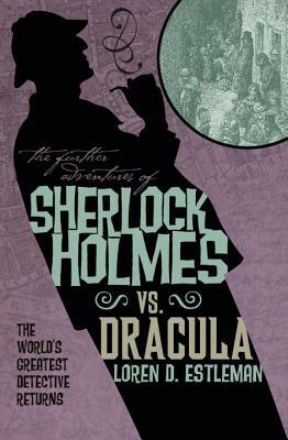 Sherlock Holmes vs. Dracula by Loren D. Estleman