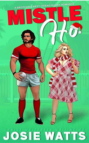 Mistle-Ho by Janice Whiteaker, Josie Watts