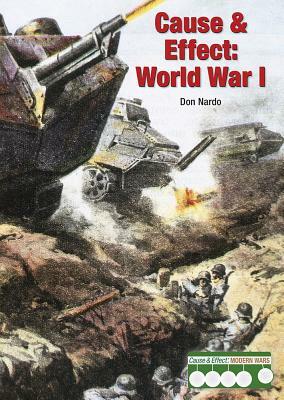 Cause & Effect: World War I by Don Nardo