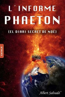L'Informe Phaeton: (el Diari Secret de Noé) by Albert Salvadó