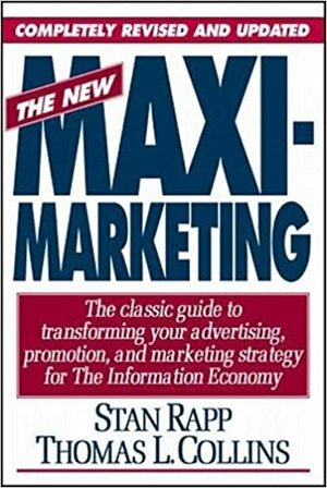 The New Maximarketing by Stan Rapp, Thomas L. Collins