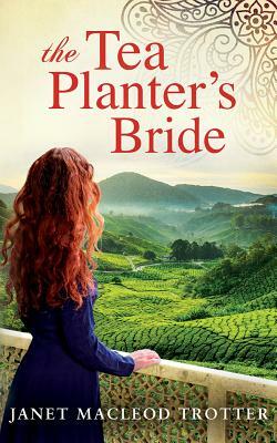 The Tea Planter's Bride by Janet MacLeod Trotter