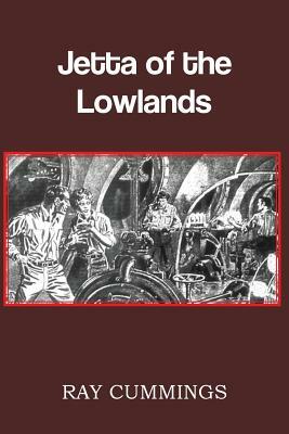 Jetta of the Lowlands by Ray Cummings