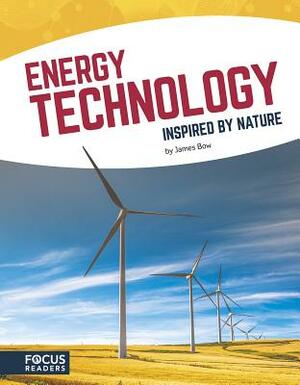 Energy Technology Inspired by Nature by James Bow