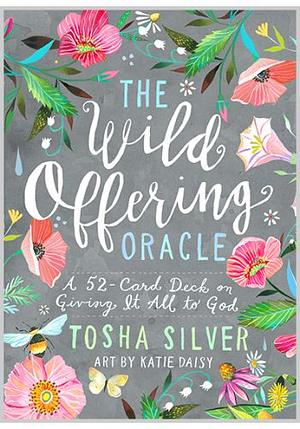 The Wild Offering Oracle: A 52-Card Deck on Giving It All to God by Tosha Silver