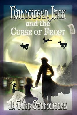 Halloween Jack and the Curse of Frost by M. Todd Gallowglas