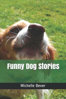 Funny Dog Stories by Michelle Bever