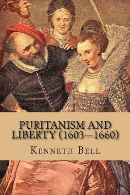 Puritanism and Liberty (1603?1660) by Kenneth Bell