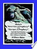 Blake's "America, a Prophecy" ; And, "Europe, a Prophecy": Facsimile Reproductions of Two Illuminated Books : with 35 Plates in Full Color by William Blake