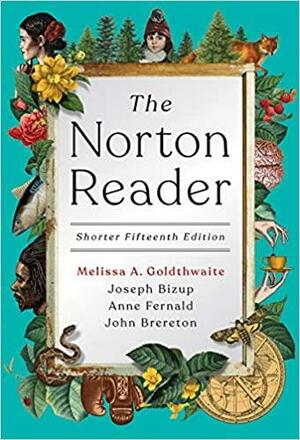 The Norton Reader (Shorter Fifteenth Edition) by Melissa A. Goldthwaite, John C. Brereton, Anne Fernald, Joseph Bizup