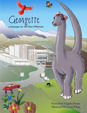 Georgette, a Dinosaur for the New Millenium: And How She Saved a Town from Itself by Virginia Porter